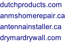 dutchproducts.com anmshomerepair.ca antennainstaller.ca drymardrywall.com